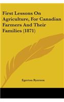 First Lessons On Agriculture, For Canadian Farmers And Their Families (1871)