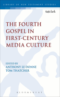 Fourth Gospel in First-Century Media Culture