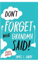 Don't Forget What Grandma Said!