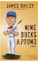 Nine Bucks a Pound