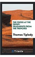 The cross at the front; fragments from the trenches