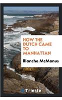 How the Dutch Came to Manhattan