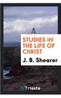 Studies in the Life of Christ