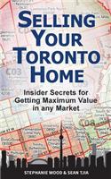Selling Your Toronto Home: Insider Secrets for Getting Maximum Value in Any Market(English)