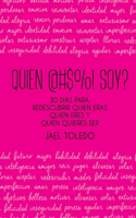 Quien @#$%! Soy?: 30 dias para: empezar a redescubrir quien eras, quien eres & quien quieres ser