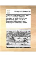 The Scotch Medal Decipher'd, and the New Hereditary-Right Men Display'd