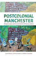 Postcolonial Manchester: Diaspora Space and the Devolution of Literary Culture