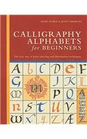 Calligraphy Alphabets for Beginners: The Easy Way to Learn Lettering and Illumination Techniques: The Easy Way to Learn Lettering and Illumination Techniques