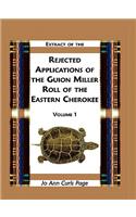 Extract of the Rejected Applications of the Guion Miller Roll of the Eastern Cherokee, Volume 1