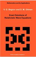 Exact Solutions of Relativistic Wave Equations
