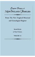 English Origins of New England Families, from the New England Historical and Genealogical Register. Second Series, in Three Volumes. Volume II