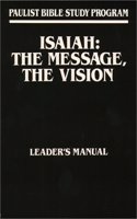 Isaiah, Leader's Guide: The Message, the Vision