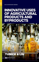 Innovative Uses of Agricultural Products & Byproducts