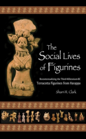 Social Lives of Figurines: Recontextualizing the Third-Millennium-BC Terracotta Figurines from Harappa