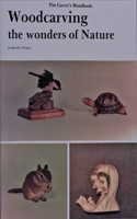 The Carver's Handbook: Wood Carving the Wonders of Nature