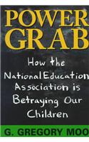 Power Grab: How the National Education Association Is Betraying Our Children