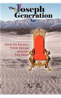 The Joseph Generation, How to Fulfill Your Dream Against the Odds