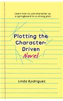 Plotting the Character-Driven Novel