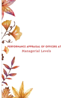 Performance Appraisal of Officers at Managerial Levels