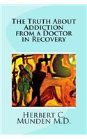 The Truth about Addiction from a Doctor in Recovery