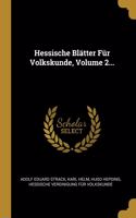 Hessische Blätter Für Volkskunde, Volume 2...