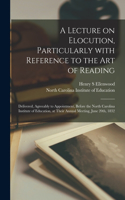 Lecture on Elocution, Particularly With Reference to the Art of Reading