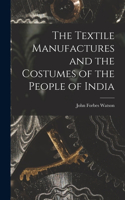 Textile Manufactures and the Costumes of the People of India