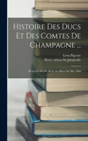 Histoire Des Ducs Et Des Comtes De Champagne ...: De La Fin Du Xie Siècle Au Milieu Du Xiie. 1860