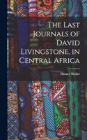 Last Journals of David Livingstone, in Central Africa