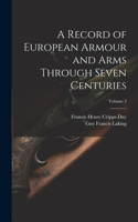 Record of European Armour and Arms Through Seven Centuries; Volume 3