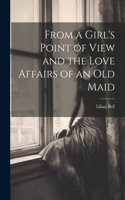 From a Girl's Point of View and the Love Affairs of an Old Maid