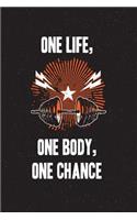 One Life, One Body, One Chance