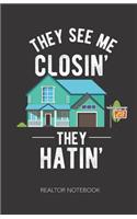 Realtor Notebook They See Me Closin' They Hatin'