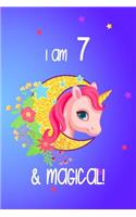 I Am 7 And Magical!: Seven Year Old Birthday Present For Girls Who Love Unicorns Moon Stars Lined Notebook Small 6 x 9 Size 120 pages