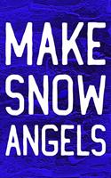 Make Snow Angels: Daily Success, Motivation and Everyday Inspiration For Your Best Year Ever, 365 days to more Happiness Motivational Year Long Journal / Daily Notebo