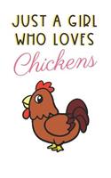 Just A Girl Who Loves Chickens: Cute and Funny Notebook and Journal. For Girls Ladies and Women of All Ages. Perfect For Writing, Drawing, Journaling Sketching and Crayon Coloring