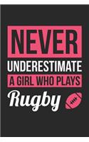 Rugby Notebook - Never Underestimate A Girl Who Plays Rugby - Rugby Training Journal - Gift for Rugby Player