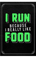 I Run Because I Really Like Food: Fitness Gym Workout Daily Planner 120 Page