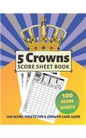 5 Crowns Score Sheet Book: V.8 100 Personal Score sheets Record Keeper Book for Five Crowns Card Game, Score Keeping Book Large size