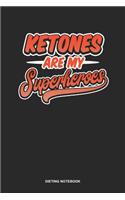 Dieting Notebook: Blank Log Book For Gym Freak And Love The Ketogenic Diet: My Diet Journal Ketones Are My Superheroes Gift
