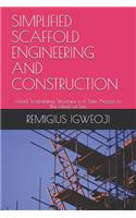 Simplified Scaffold Engineering and Construction: Good Scaffolding Structure is a Safe Access to the Heart of Life