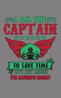 I'M The Captain To save Time Let's Just Assume I'M Always Right