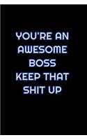 You're An Awesome Boss Keep That Shit Up