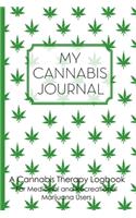 My Cannabis Journal: A Cannabis Therapy Logbook to Record Use, Quality and Effects of Different Strains for Medicinal and Recreational Marijuana Users (6"x9")