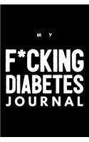 My F*ucking Diabetes Journal: Food and Blood Sugar Journal, Notebook for Diabetics Glucose, Blood Sugar Log Diabetes Journal