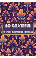 So Grateful 12 Week Gratitude Journal