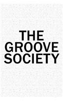 The Groove Society: A 6x9 Inch Matte Softcover Diary Notebook with 120 Blank Lined Pages and a Team Tribe or Club Cover Slogan