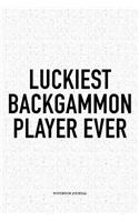 Luckiest Backgammon Player Ever: A 6x9 Inch Matte Softcover Notebook Diary with 120 Blank Lined Pages and a Funny Gaming Cover Slogan