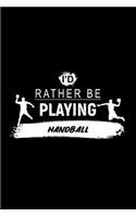 I'd Rather Be Playing Handball: A 6x9 Inch Matte Softcover Paperback Dot Grid Notebook Journal With 120 Blank Dotted Pages
