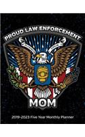 Proud law Enforcement Mom: 2019-2023 Monthly Planner and Five Year Calendar 8.5x11 144 Pages